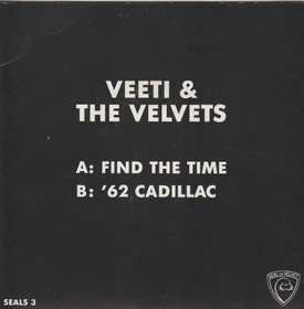 Veeti & The Velvets: Find The Time / '62 Cadillac 7