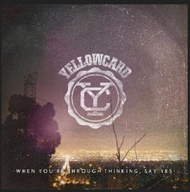 Yellowcard: When You're Through Thinking, Say Yes LP (Uusi)