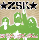 ZSK: We Are The Kids CD (Uusi)