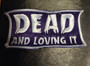 dead and loving it patch