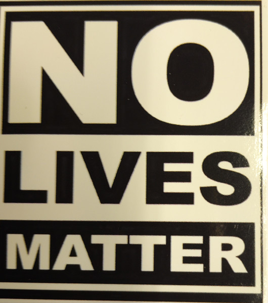 No Lives Matter (Small)