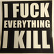 I fuck everything i kill (Small)