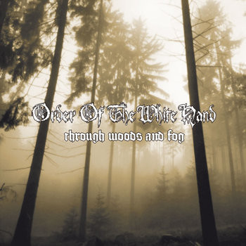 Order Of The White Hand - Through Woods and Fog (CD, New)