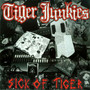 Tiger Junkies ‎– Sick Of Tiger (used) 7