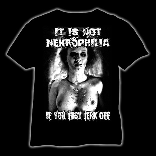 It is not nekrophilia t-paita