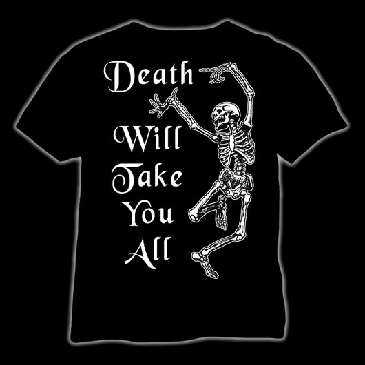 Death Will Take You All, T-shirt