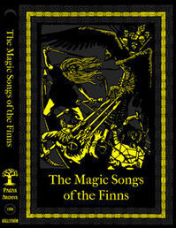 Magic Songs of the Finns - Loitsurunoja englanniksi, 1896 (uusi)