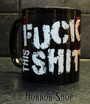 Fuck this shit -mug