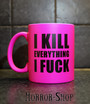 I kill everything I fuck (mug, Pink)