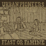 URBAN PIONEERS – Feast Or Famine  (Vinyl LP, new)