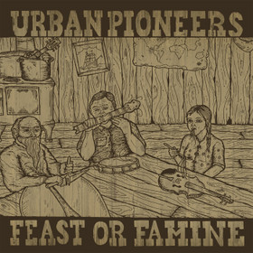 URBAN PIONEERS – Feast Or Famine  (Vinyl LP, new)