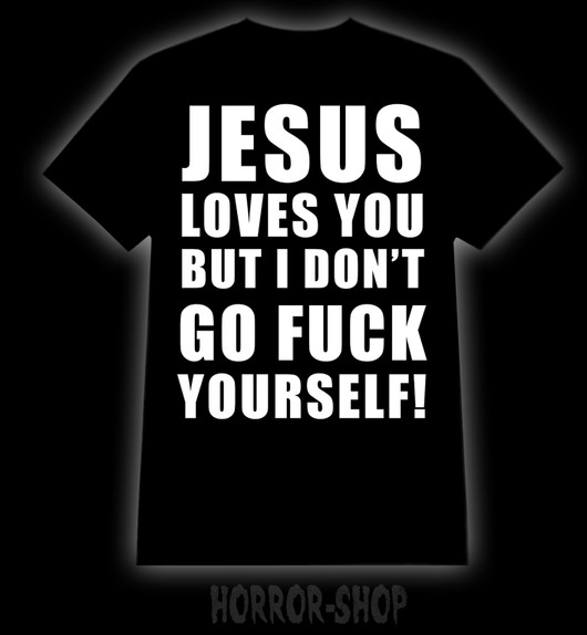 Jesus loves you, but I don't T-paita
