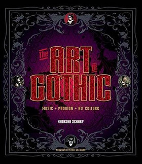  The Art of Gothic: Music+Fashion+Alt Culture (new)