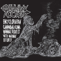 Cannibal Accident - Encyclopaedia Cannibalicum: Minimal Results With Maximal Efforts (new)