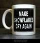 Make Snowflakes Cry Again (mug)