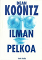 Dean Koontz - Ilman pelkoa (used)