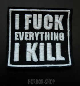 I Fuck Everything I Kill -kangasmerkki