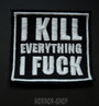 I kill everything I fuck -patch