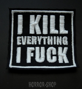 I kill everything I fuck -kangasmerkki