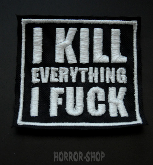 I kill everything I fuck -patch