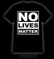 No lives matter, t-shirt