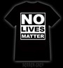 No lives matter, t-shirt