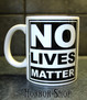 No lives matter (mug)