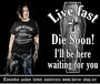 Live fast - die soon, t-shirt
