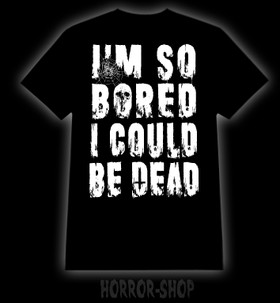 I'm so bored, T-shirt