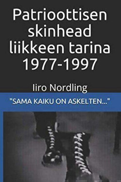 Patrioottisen skinhead liikkeen tarina 1977-1997 new