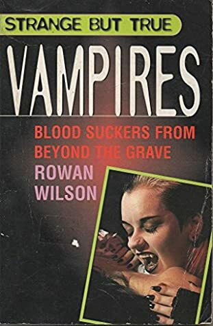 Strange But True Vampires by Rowan Wilson (used)