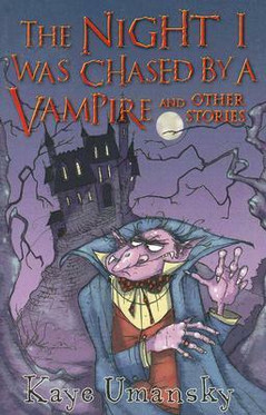 The Night I Was Chased By A Vampire And Other Stories by Kaye Umansky, Chris Mould (Illustrator) used