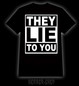 They lie to you, t-shirt