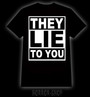 They lie to you, t-shirt