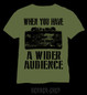 When you have a wider audience, T-shirt