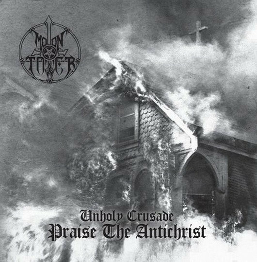 Moontower – Unholy Crusade-Praise The Antichrist (CD, new)