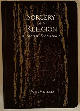 Varg Vikernes - Sorcery and Religion in Ancient Scandinavia (uusi)
