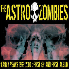 The Astro Zombies – The Early Years - 1996-2000: First EP and First Album *CD, new