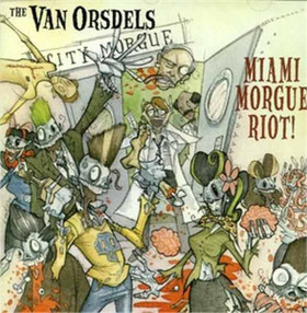 The Van Orsdels – Miami Morgue Riot! *CD, new