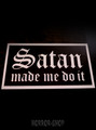 Satan made me do it vinyl sticker