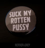 Suck my rotten pussy -button