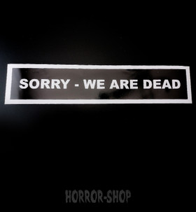 SORRY WE ARE DEAD door sticker