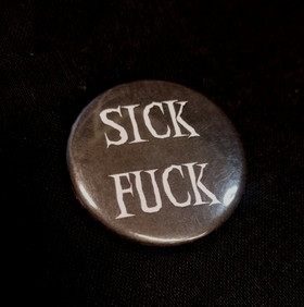 Sick Fuck   -pinssi