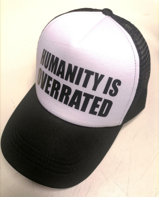 Humanity is overrated - trucker cap