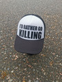 I´D Rather Go Killing  - trucker cap