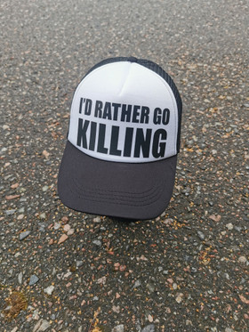 I´D Rather Go Killing - trucker lippis