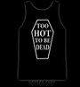 Too hot to be dead, t-shirt