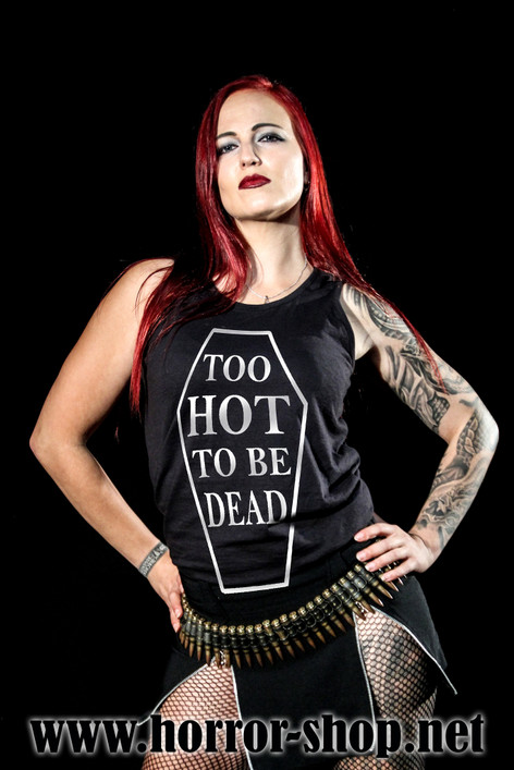 Too hot to be dead, t-shirt
