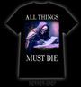 All things must die t-shirt