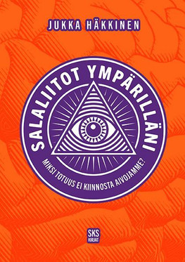 Salaliitot ympärilläni — Miksi totuus ei kiinnosta aivojamme? (uusi)